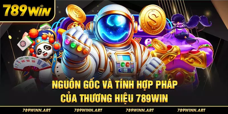 Nguồn gốc và tính hợp pháp của thương hiệu 789Win