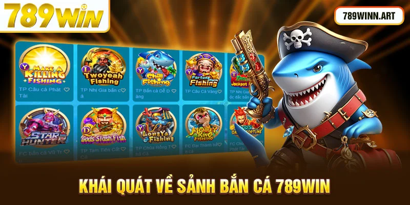 Khái quát về sảnh cược bắn cá 789Win hấp dẫn