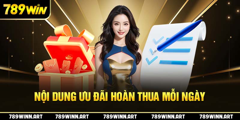 Nội dung ưu đãi hoàn thua mỗi ngày