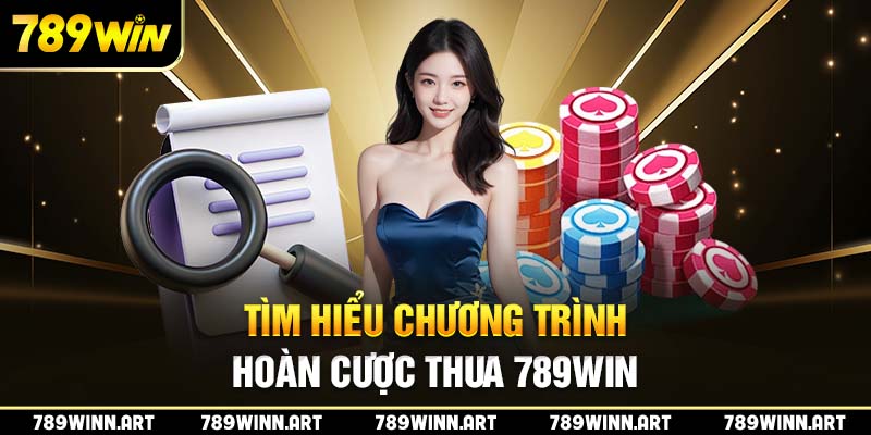 Khám phá về sự kiện hoàn cược thua 789Win nổ hũ - bắn cá