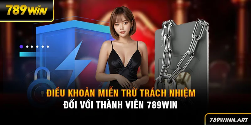 Điều khoản miễn trừ trách nhiệm đối với thành viên 789Win