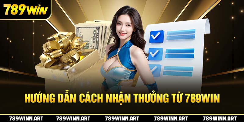 Hướng dẫn cách nhận thưởng dễ nhất từ 789Win