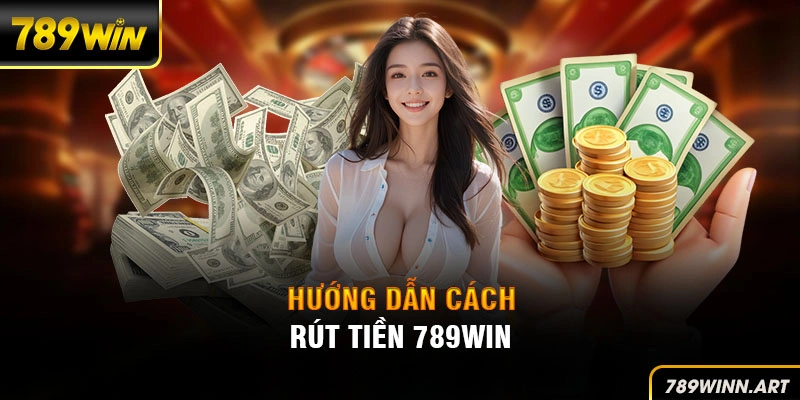 Hướng dẫn hội viên nhà cái 789Win rút tiền về ngân hàng