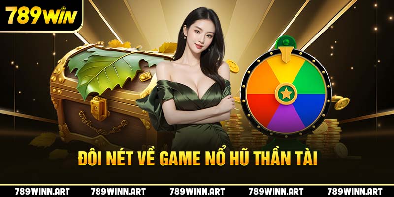 Những thông tin tổng quan về game Thần Tài tân thủ cần biết