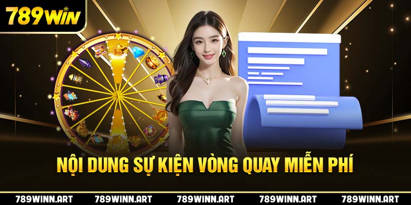 Nội dung của sự kiện vòng quanh miễn phí tại 789Win